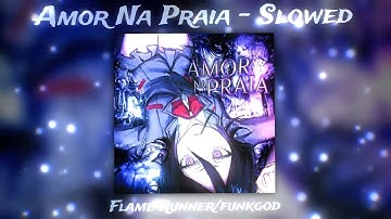 AMOR NA PRAIA - Slowed (Flame Runner/Funkgod) 🌊🔥 #phonk #edit #funk #music #slowedfunk