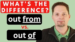 Avoid These Common Mistakes Out Of Vs. Out From Out From Behind, Out From Under, Out Of The Way