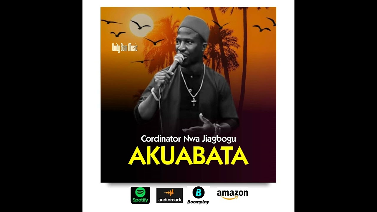 AKUABATA ft Cordinator Nwa Jiagbogu