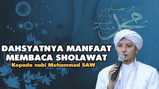 DAHSYATNYA MANFAAT MEMBACA SHOLAWAT KEPADA NABI MUHAMMAD SAW || HABIB RIFKY ALAYDRUS