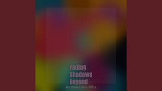 Fading Shadows Beyond