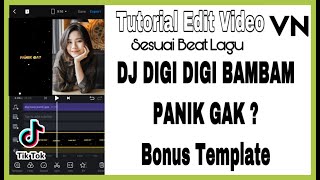 VIRALL !!!  TUTORIAL EDIT VIDEO DJ DIGI DIGI BAM BAM PANIK GAK PANIKLAH MASA NGGAK FREE TEMPLATE VN