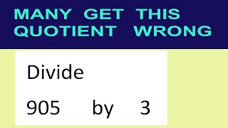 Divide     905      by     3  many  get  this  quotient   wrong