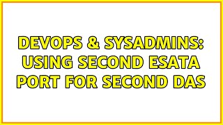 Celebrity DevOps & SysAdmins: Using second eSATA port for second DAS Wealth