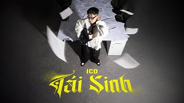 Tái Sinh - ICD | OFFICIAL MUSIC VIDEO