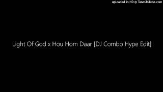 Light Of God x Hou Hom Daar [DJ Combo Hype Edit]