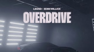 Legnd U0026 Edim Williox  Overdrive extended Mix
