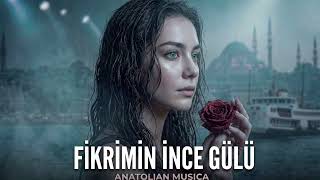 Fikrimin İnce Gülü  - Anatolian Musica