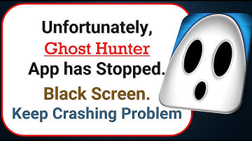 How To Fix Unfortunately, Ghost Hunter App has stopped | Keeps Crashing Problem in Android
