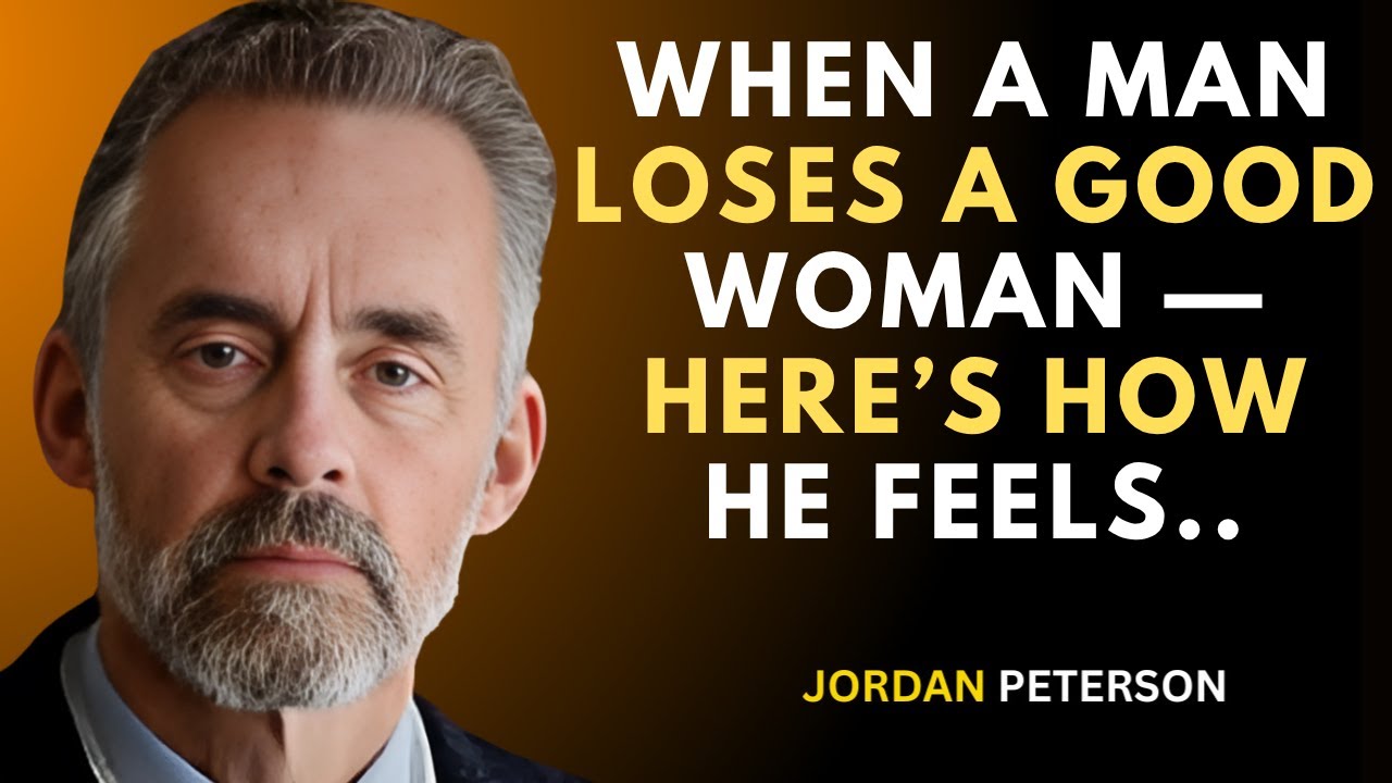 When a Man Loses a Good Woman — Here’s How He Feels | JORDAN PETERSON Best Motivational Speech