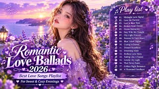 🌸 Romantic Love Ballads 2026 💖 Best Emotional Love Songs Playlist for Relaxing, Studying & Peaceful  Update