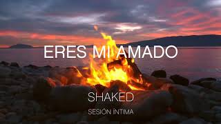 Miniatura de "Eres mi Amado - Shaked | Sesión Íntima"