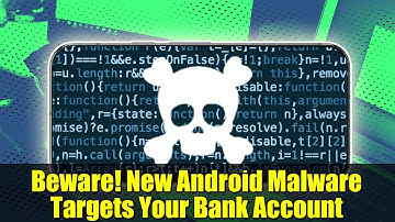 Beware! New Android Malware Targets Your Bank Account