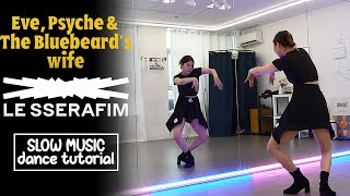 LE SSERAFIM (르세라핌) 'Eve, Psyche & The Bluebeard's wife' Dance Tutorial | SLOW MUSIC + Mirrored Resimi