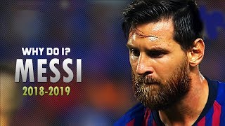 Lionel Messi ● Why Do I ● Dribbling, Assists & Goals 2018/19 | HD