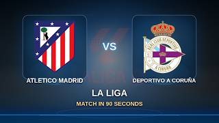 Round 10: Atletico Madrid vs Deportivo A Coruña | La Liga | Match in 90 Sec!