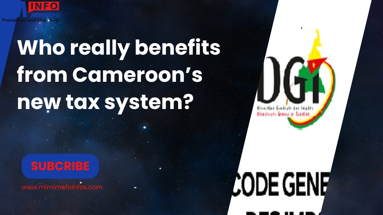 Who really benefits from Cameroon’s new tax system? 