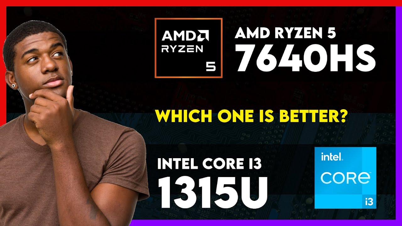 AMD Ryzen 5 7640HS vs Intel Core i3 1315U Comparison - YouTube