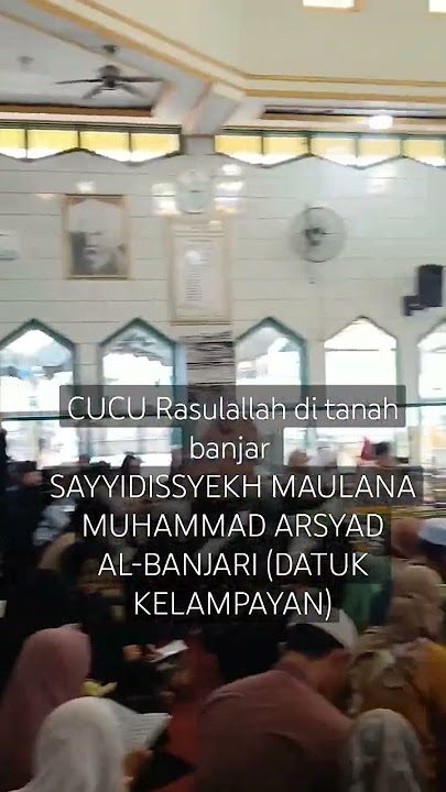 SAYYIDISSYEKH MAULANA MUHAMMAD ARSYAD AL-BANJARI (DATUK KELAMPAYAN) Martapura