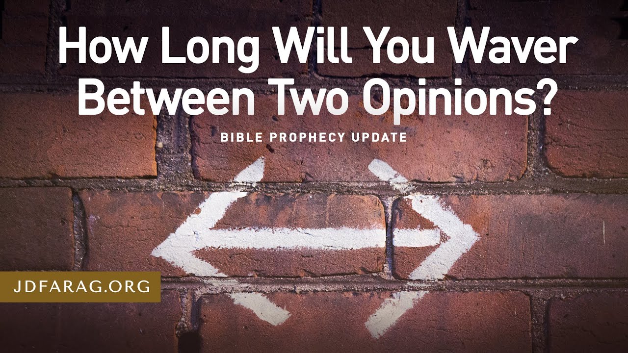 Bible prophecy update how long will you waver between two opinions