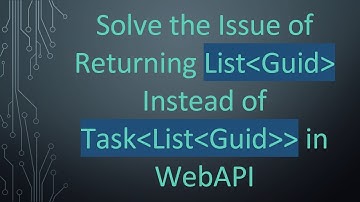 Solve the Issue of Returning List Guid  Instead of Task List Guid   in WebAPI