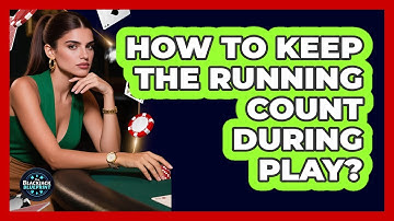 How To Keep The Running Count During Play?