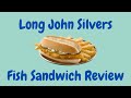 Long John Silver's Fish Sandwich Review - The Best Fast Food Fish Sandwich Series