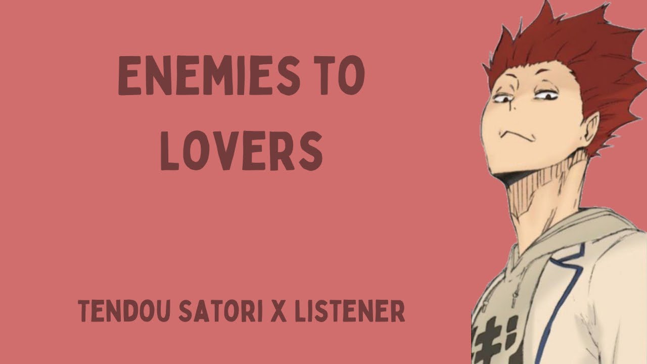 || Enemies to Lovers || Tendo Satori x Listener | Part 1