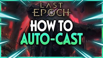 How to Autocast Skills | Last Epoch