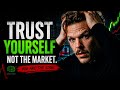 How To Trust Yourself As A Day Trader