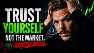 How To Trust Yourself As A Day Trader