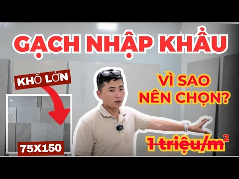 Vì Sao Nên Chọn Gạch Nhập Khẩu - Tất Tần Tật Về Gạch Tại Tổng Kho Hồ Chí Minh