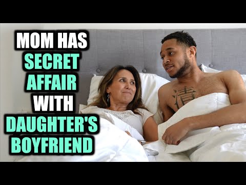 MOM Has SECRET AFFAIR With DAUGHTER'S BOYFRIEND
