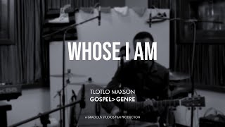 Whose I Am Tlotlo Maxson