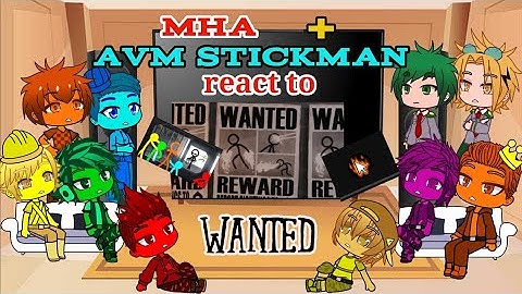 AVM Stickman and MHA react to Wanted- Animator vs. Animation VI- EP.1
