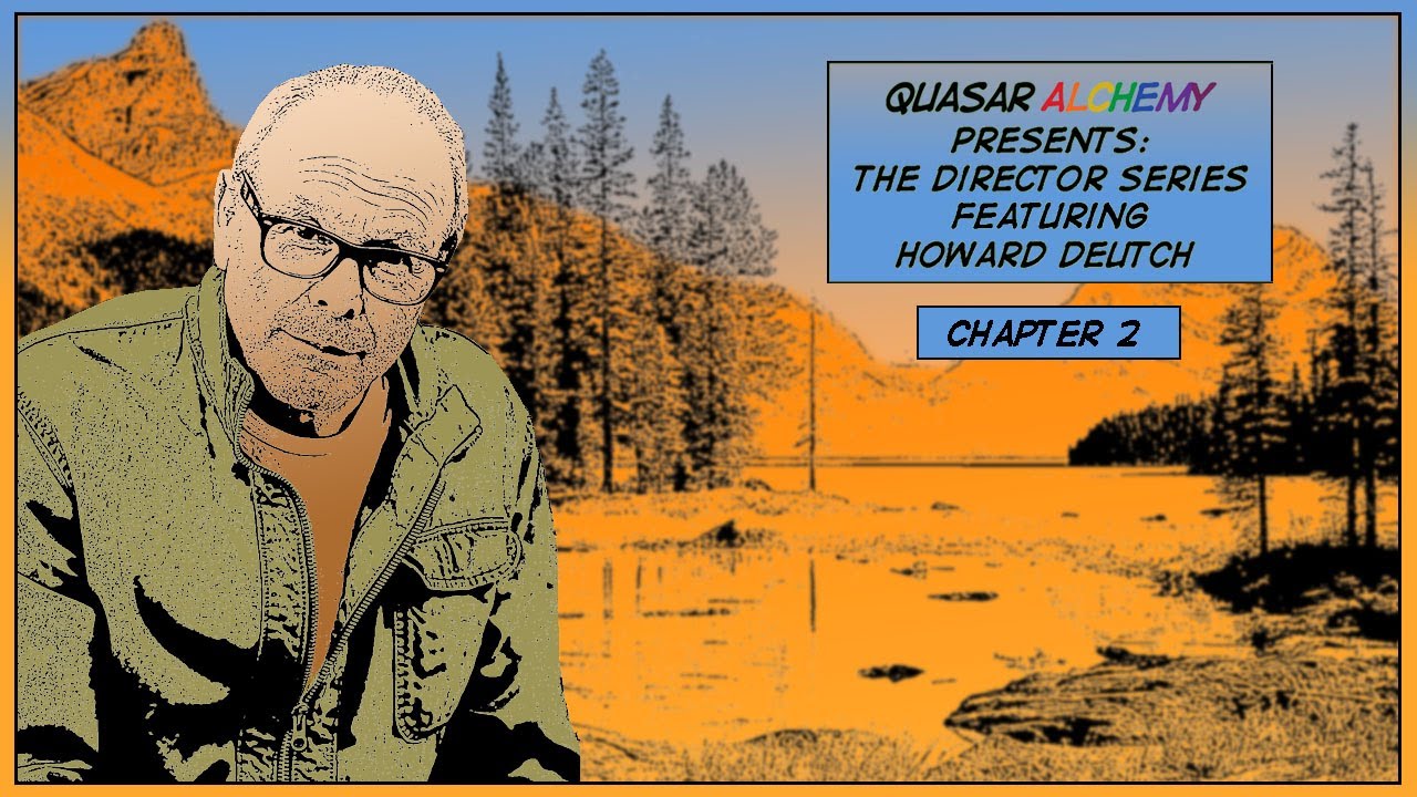 Quasar Alchemy Presents: Chapter 2 featuring Howard Deutch