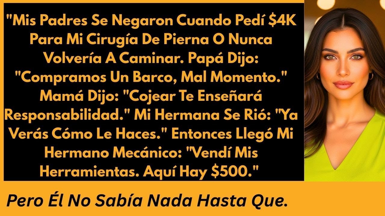 Mis Padres Se Negaron A Pagar Mi Cirugía De Pierna De $4K. Mi Hermano Sin Dinero Me Dio $500...