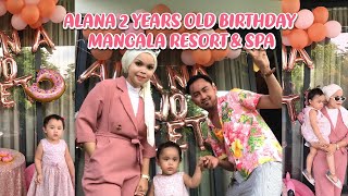 VLOG AA | Celebrate Birthday Alana 2 years old At Mangala Resort & Spa , Pahang