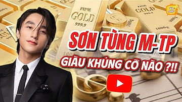 SƠN TÙNG MTP GIÀU KHỦNG CỠ NÀO 💵😎