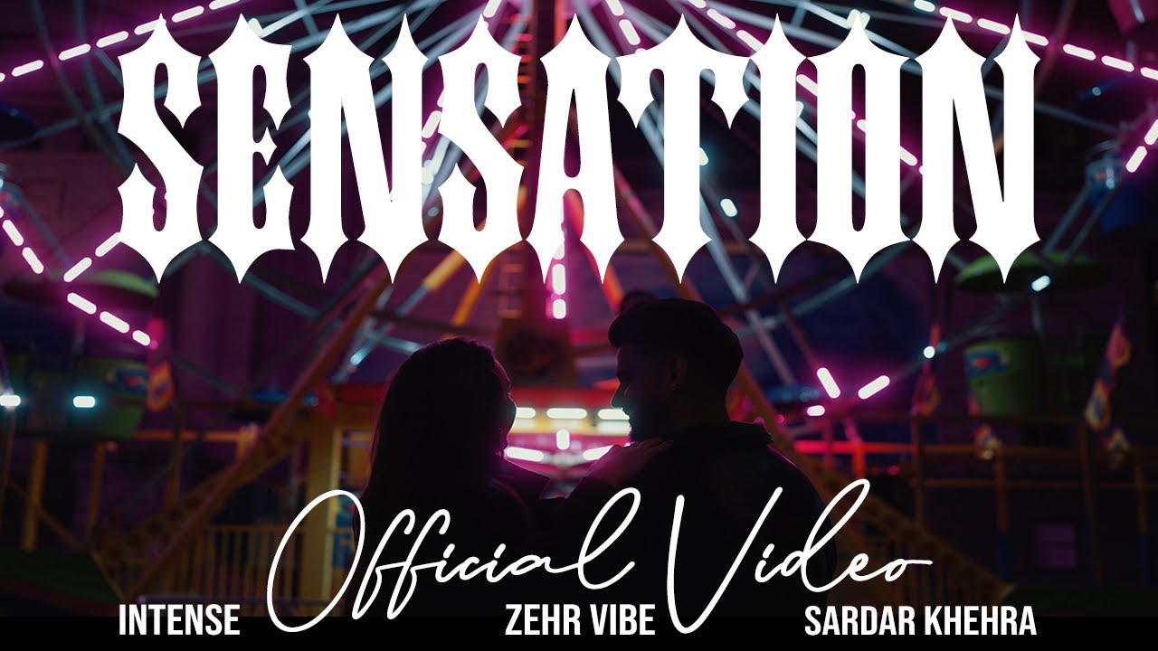 Zehr Vibe x Intense x Sardar Khehra - Sensation (Official Video) - 1:11 EP