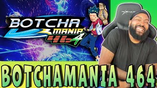 BOTCHAMANIA 464 (REACTION)