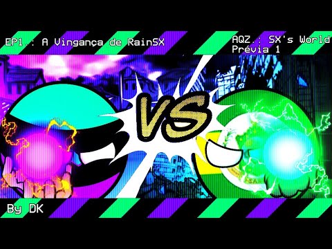 AQZ.: SX's World | EP1.: A Vingança de RainSX | [Prévia 1] | By DK