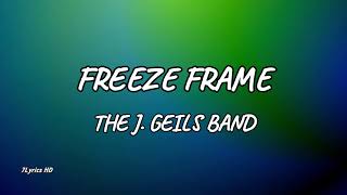 J. Geils Band - Freeze Frame (Lyrics)