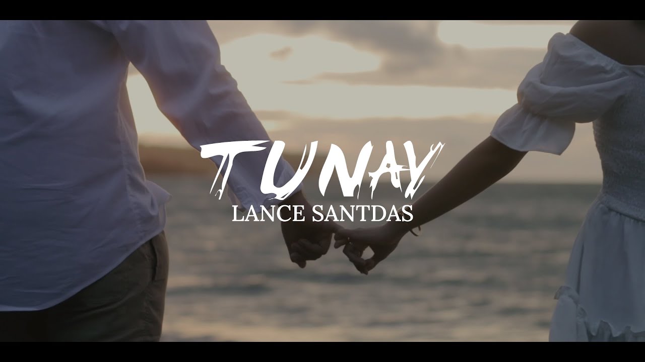 Tunay   Lance Santdas Official Music Video