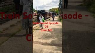 Train Sound Episode - 03 Class M5 #train #railofceylon #srilanka #railway
