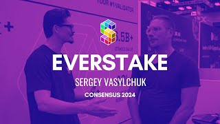 Interview With Sergey Vasylchuk From Everstake At Consensus 2024