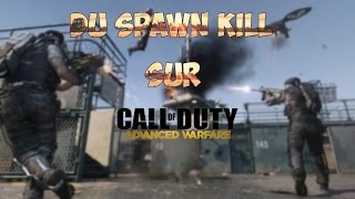Du spawn kills sur Advanced Warfare | Aw | [FR] [HD]