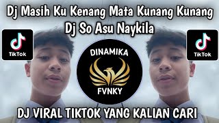 DJ SO ASU NAYKILA - MASIH KU KENANG MATA KUNANG KUNANG VIRAL TIKTOK TERBARU 2026 YANG KALIAN CARI 