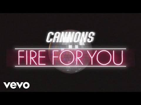 Cannons - Fire For You