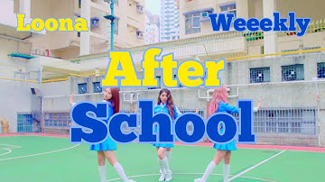 How would LOONA sing "after school" by WEEEKLY